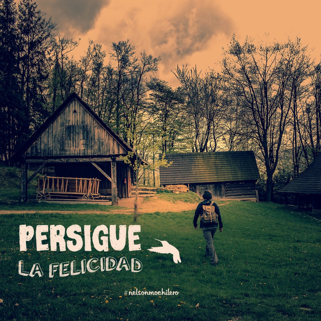 persigue la felicidad - foto original: nelson mochilero