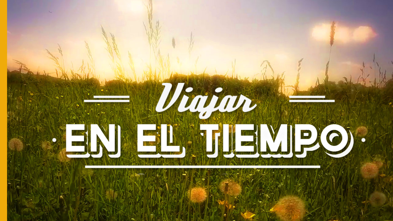 viajar en el tiempo - Nelson Mochilero - Mochileros.org